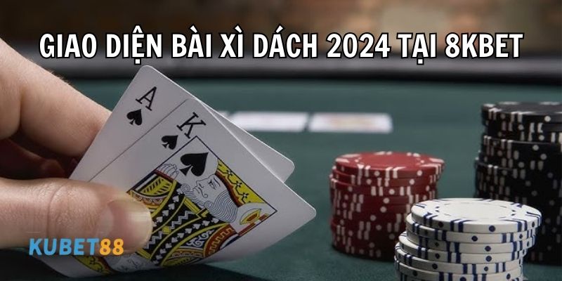 Giao-dien-bai-Xi-dach-2024-tại-Kubet88